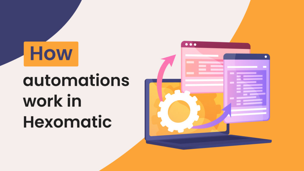 How automations work in Hexomatic