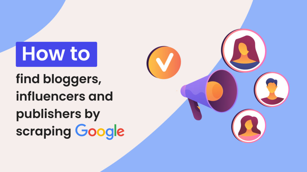 How to find bloggers, influencers and publishers by scraping Google