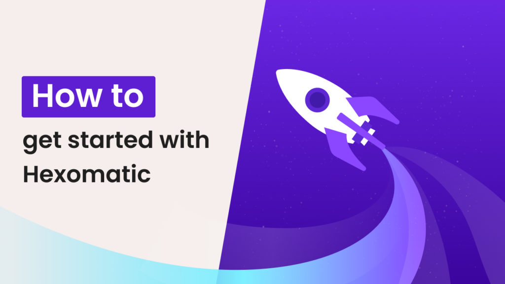 How to get started with Hexomatic