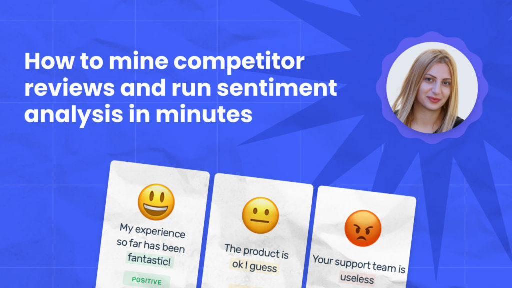 Tutorial - Mining competitor reviews and running sentiment analysis