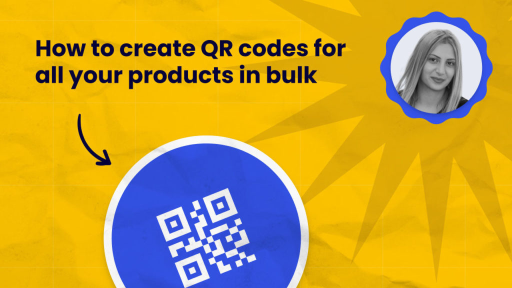 How to create QR codes for all your products in bulk - tutorial