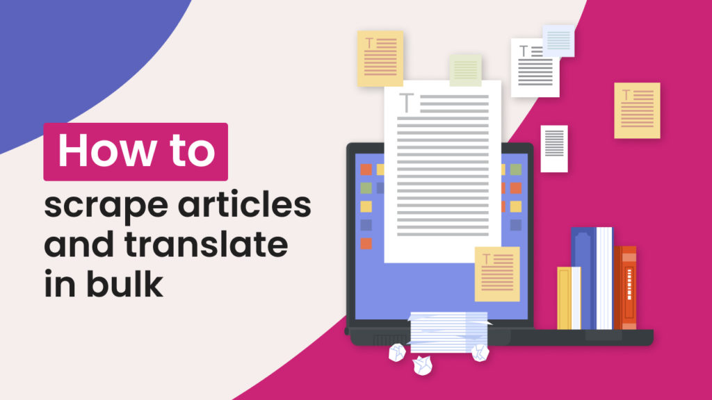 How to scrape articles and translate in bulk