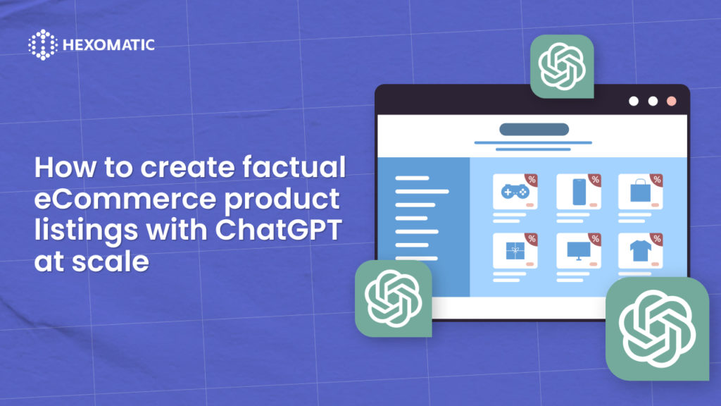 How to create factual eCommerce product listings with ChatGPT at scale