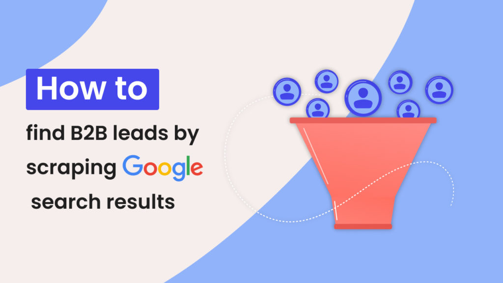 How to find B2B leads by scraping Google search results