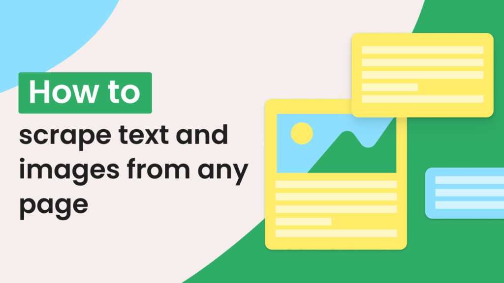 How to scrape text and images from any page